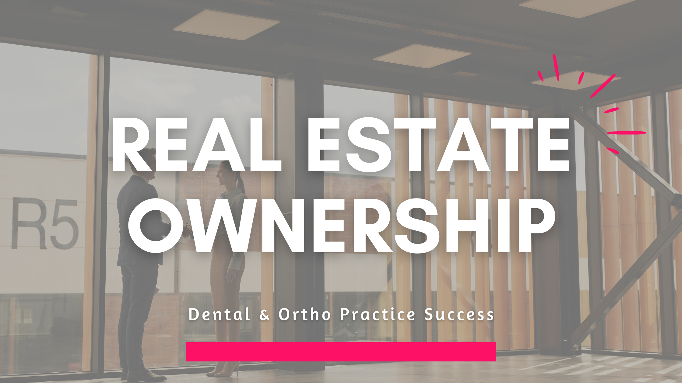 Real Estate Ownership for Dental & Ortho Practices: A Game-Changer